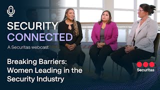 Security Connected: Breaking Barriers Women in Security | Webcast Series by Securitas North America
