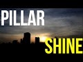Pillar - Shine
