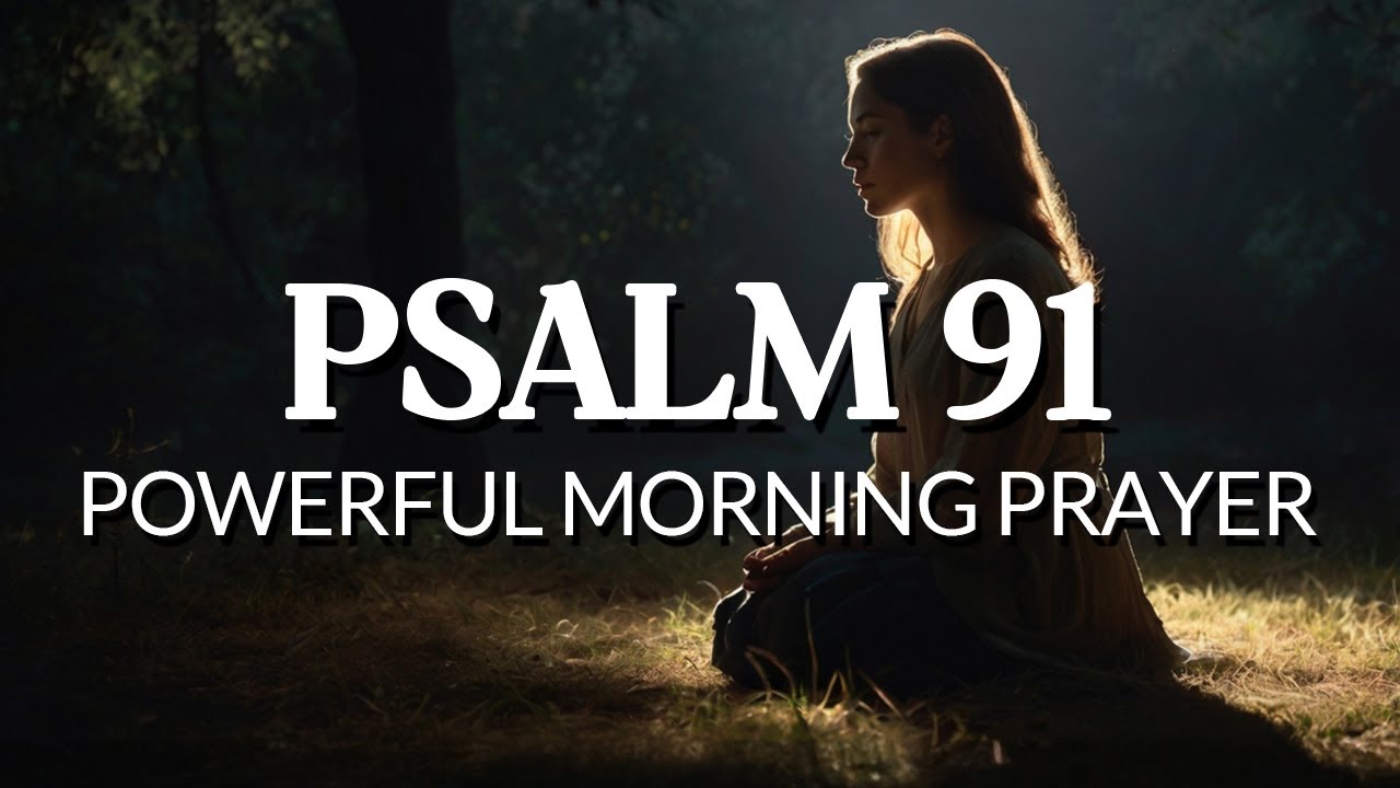 Psalm 91. A Devoted Prayer of Protection To Start Every Day. | Morning Devotional