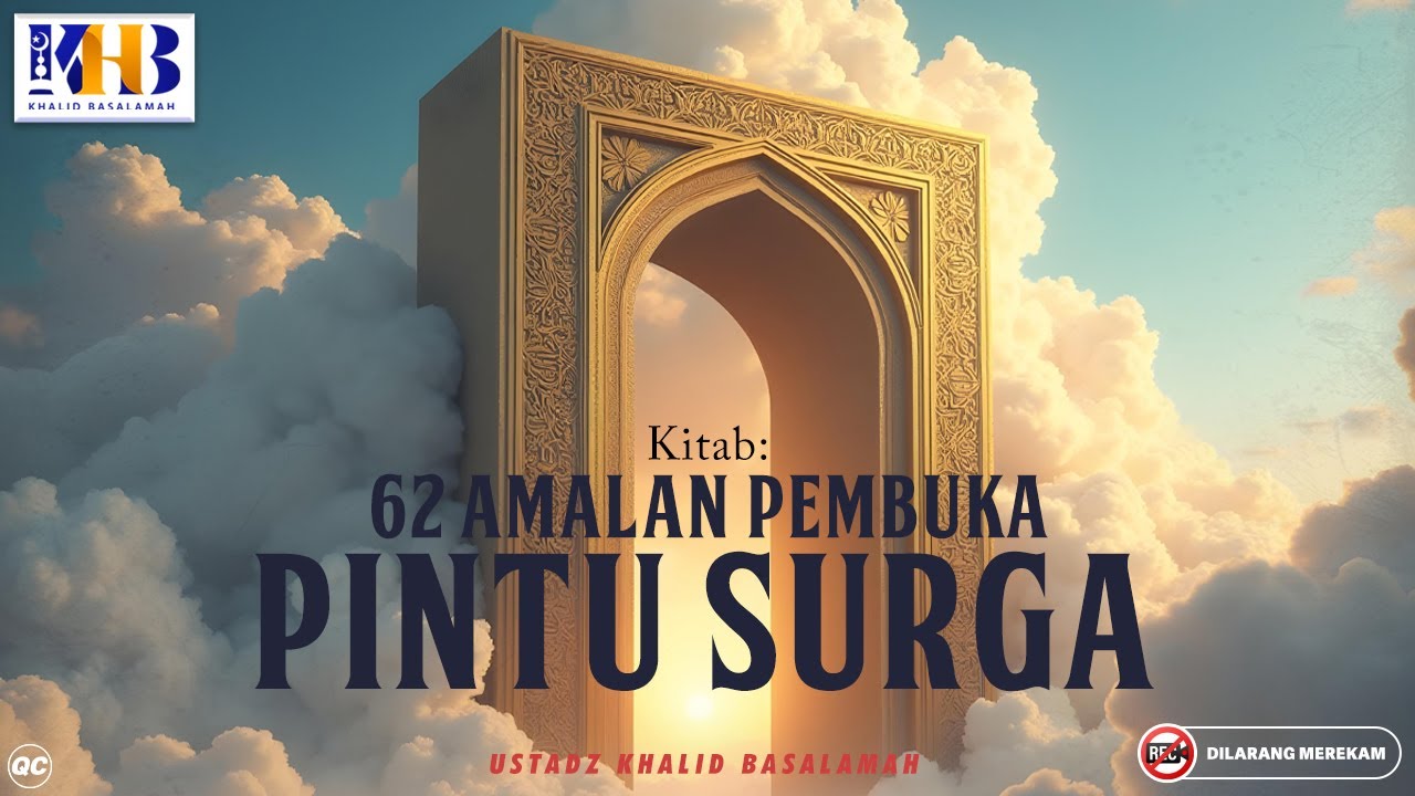 62 Amalan Pembuka Pintu Surga #1: Mencucapkan Dua Kalimat Syahadat - Khalid Basalamah
