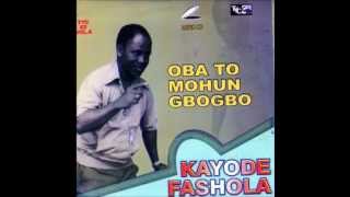 Kayode Fashola- Oba To Mohun Gbogbo