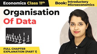 Class 11 Economics Statistics Chapter 3 | Organisation of Data Full Chapter Explanation (Part 1)