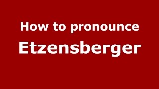 How to pronounce Etzensberger
