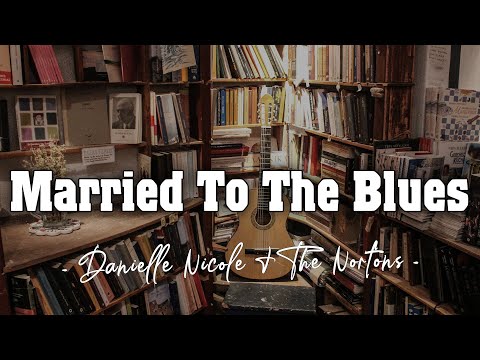 Danielle Nicole & The Nortons - Married To The Blues