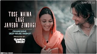 Tose Naina Lage - Javeda Zindagi - Progressive Deep House Mashup | Quantum Theory | Quantize 2.0