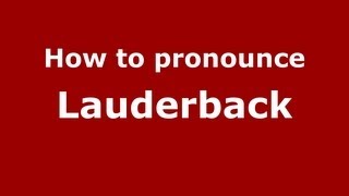How to pronounce Lauderback