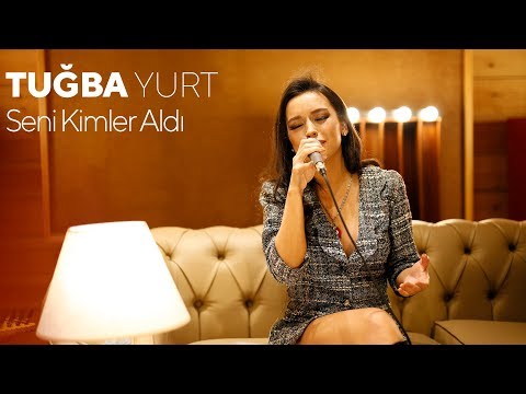 Tuğba Yurt - Seni Kimler Aldı