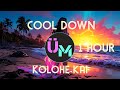 Kolohe Kai - Cool Down 1 Hour Version | Unlimited Music