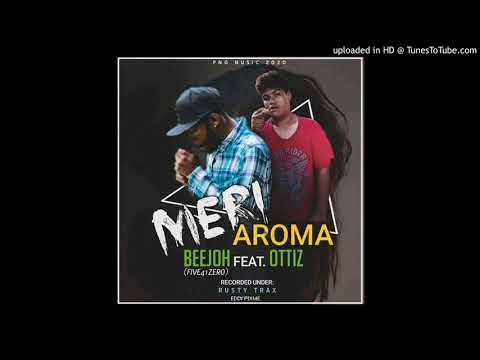 MERI AROMA(2020)Artists: Beejoh(Five4One Crew) feat. OTTIZ  (Rusty Trax Production Studio)