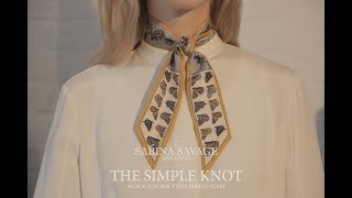 Sabina Savage Silk Twill Ribbon Scarf: How to tie the Simple Knot