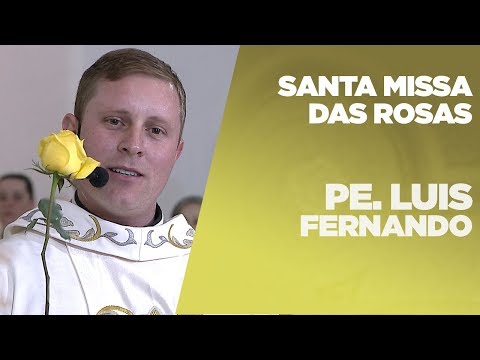 Santa Missa das Rosas | Padre Luis Fernando | 12/07/2019 [CC]