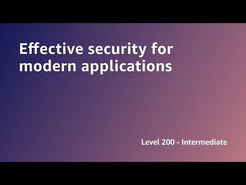 AWS Summit ANZ 2022 - Effective security for modern applications (SEC8)