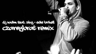 DJ Vadim feat. Slug - Edie Brikell (Czarnybrat Remix)