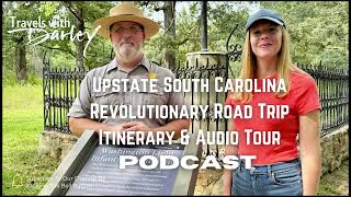 South Carolina's Upcountry Revolutionary Road Trip Podcast — Battlefields, Hidden Gems & Great Food