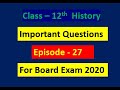 Class 12 History Episode 27 By Important Question Map