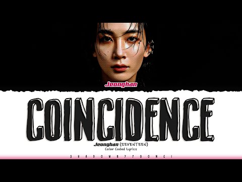 JEONGHAN (SEVENTEEN) 'Coincidence' Lyrics [Color Coded Han_Rom_Eng] | ShadowByYoongi