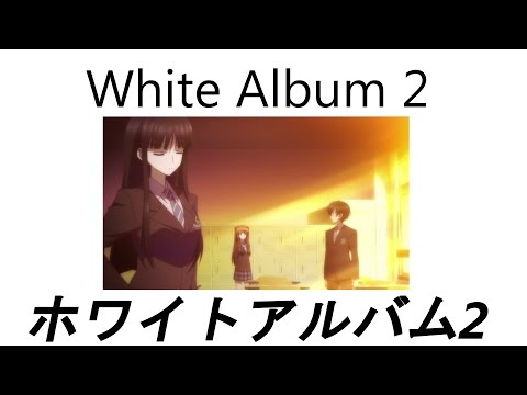 White Album 2 (Semi-Formal) Anime Review