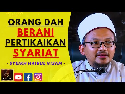 Syeikh Hairul Nizam - ORANG DAH BERANI PERTIKAIKAN SYARIAT