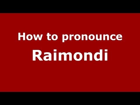 How to pronounce Raimondi (Italian/Italy) - PronounceNames.com