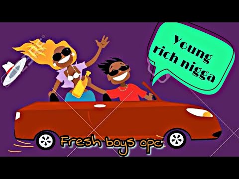 Fresh Boys Opc __ YOUNG RICH NIGGA
