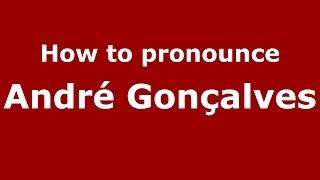 How to pronounce André Gonçalves