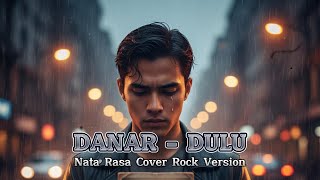 Download lagu DANAR - DULU | Nata Rasa Cover Versi Rock mp3