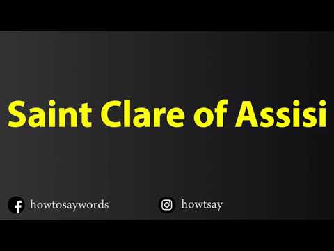 How To Pronounce Saint Clare of Assisi