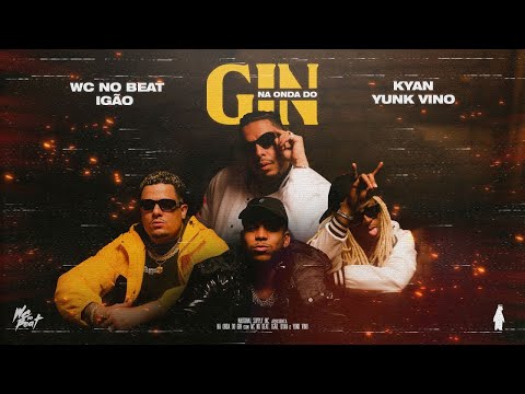 Na Onda Do Gin   WC no Beat, Igão, Yunk Vino & Kyan Clipe Oficial