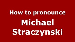 How to pronounce Michael Straczynski