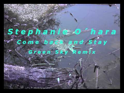Stephanie O´hara - Come back and Stay - green sky remix