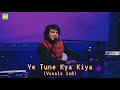 Ye Tune Kya Kiya - slowed Reverb vocals | Javed bashir