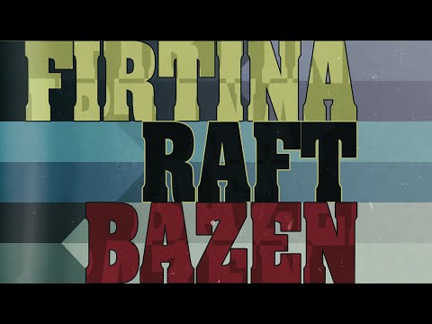 Fırtına & Raft - Bazen