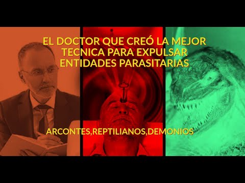 Creó la mejor técnica para expulsar entidades parasitarias, arcontes, demonios