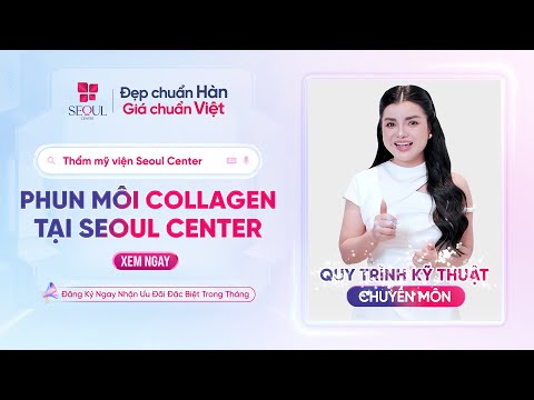 TGĐ. Seoul Center Tiết Lộ: Phun Môi Collagen Có Gì Khiến Khách Hàng Mê Tít?