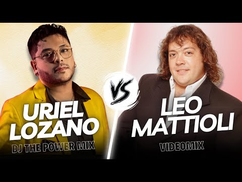 MIX URIEL LOZANO VS LEO MATTIOLI - Dj The Power Mix #unpocoderuido