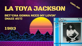 La Toya Jackson – Bet&#39;cha Gonna Need My Lovin&#39; (1983) (Maxi 45T)