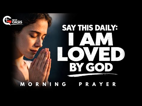 Receive God’s Love Today And Walk In True Freedom | Morning Prayer
