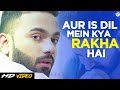 Aur Is Dil Me Kya Rakha Hai Full Video Song Heart Touching Love Story New Version Hindi Sad Song