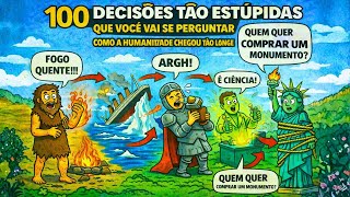 100 Decisões Mais Idiotas Que as Pessoas Já Tomaram