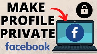How to Make your Facebook Completely Private on Desktop - 2022