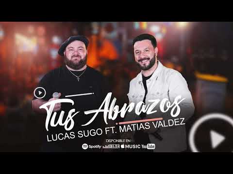 Lucas Sugo Ft. Matías Valdez - Tus Abrazos