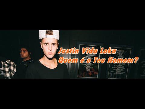 Justin Vida Loka - Quem é o Teu Homem ?