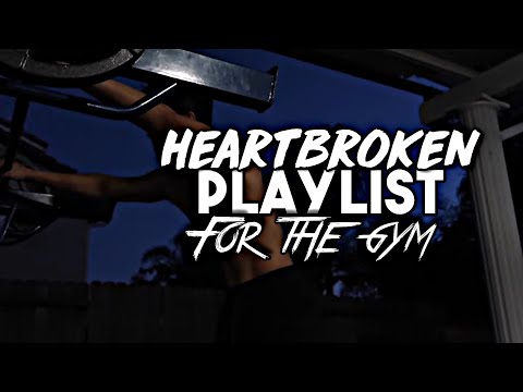 Best Heartbreak Gym Playlist For Working Out! (SAD GYM SONGS)