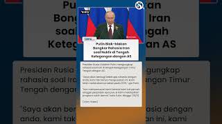 Blak-blakan! Putin Bongkar Rahasia Iran soal Nuklir di Tengah Ketegangan Teheran & AS