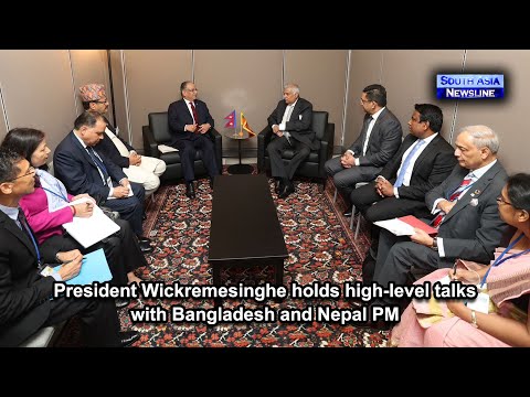 President Wickremesinghe holds high level talks with Bangladesh and Nepal PM