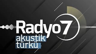 Radyo 7 Akustik Türküler Canlı Dinle - En İyi Akustik Türküler | Canlı