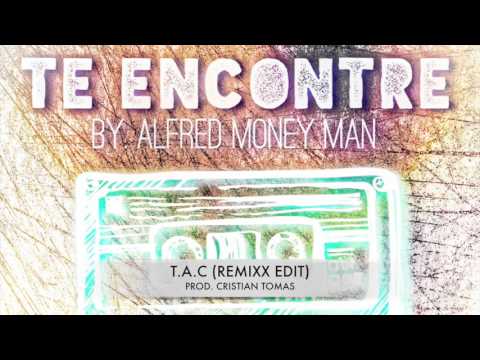 Te Encontré (T.A.C. Remix) Alfred Money Man Prod. Cristian Tomas