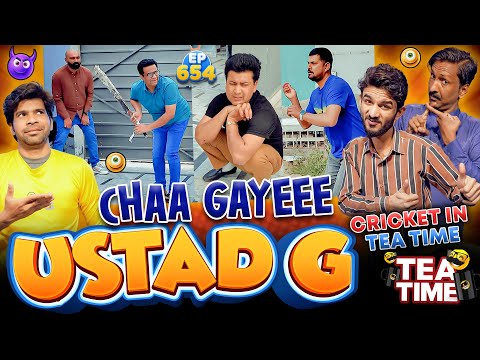 Ustad G Chaa Gayeee | Cricket In Tea Time | Episode 654