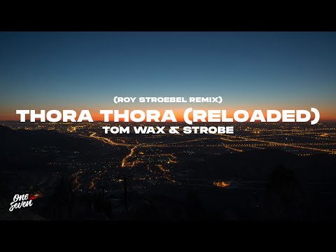 Tom Wax & Strobe - Thora Thora (Reloaded) Roy Stroebel Remix