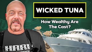 How Rich Are The Cast Members Of Wicked Tuna